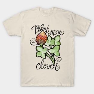 Plant More Clover For The Future T-Shirt